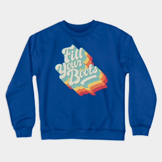 Fill your boots Crewneck Sweatshirt by BOEC Gear